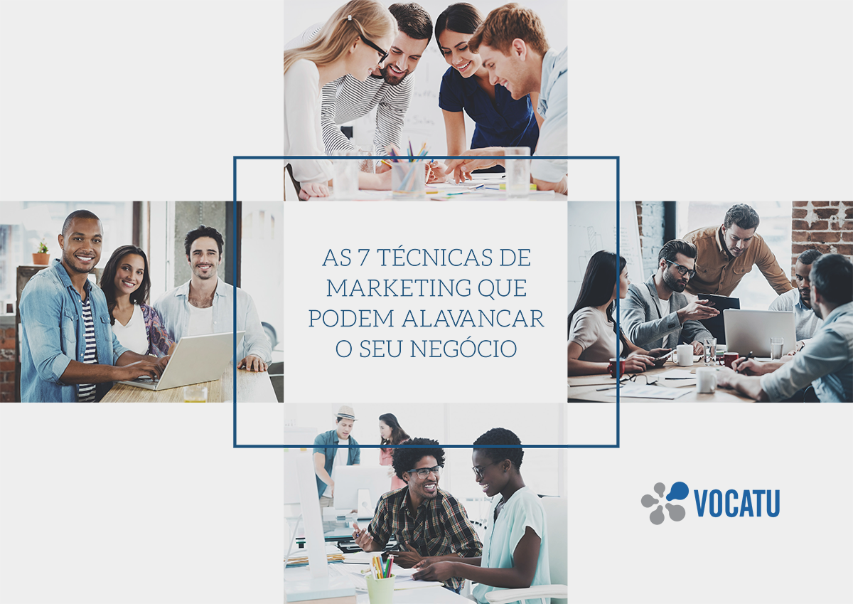 7 tecnicas de Marketing que podem alavancar o seu negocio